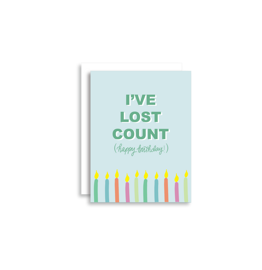 I've Lost Count Happy Birthday Card